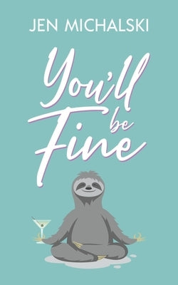 You'll Be Fine by Michalski, Jen