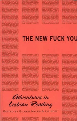 The New Fuck You: Adventures in Lesbian Reading by Myles, Eileen