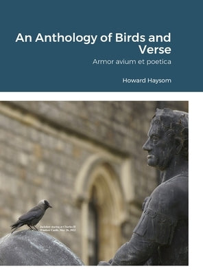 An Anthology of Birds and Verse: Armor avium et poetica by Haysom, Howard