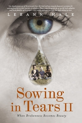 Sowing in Tears II: When Brokenness Becomes Beauty Volume 2 by Hale, Leeann