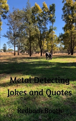 Metal Detecting Jokes and Quotes: for the not so serious detectorist by Booth, Redback