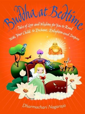 Buddha at Bedtime: Tales of Love and Wisdom by Nagaraja, Dharmachari