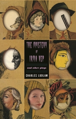 The Mystery of Irma Vep: And Other Plays by Ludlum, Charles