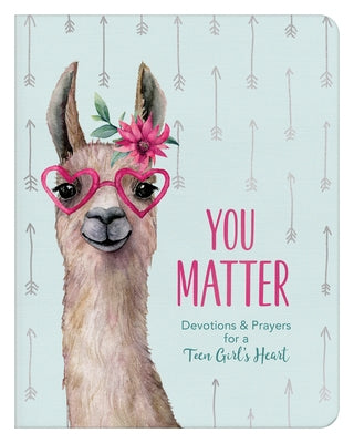 You Matter (for Teen Girls): Devotions & Prayers for a Teen Girl's Heart Paperback Barbour Publishing