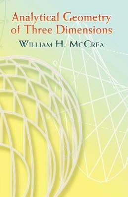 Analytical Geometry of Three Dimensions Paperback Dover Publications