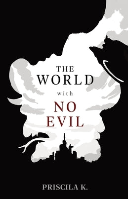 The World with No Evil by K, Priscila