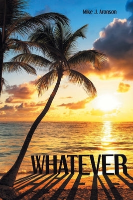 Whatever by Aronson, Mike J.