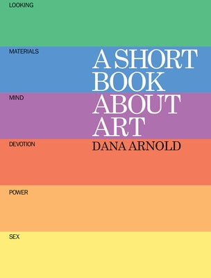 A Short Book about Art by Arnold, Dana