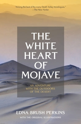 The White Heart of Mojave: An Adventure With the Outdoors of the Desert Paperback Mary Bahr Inc.