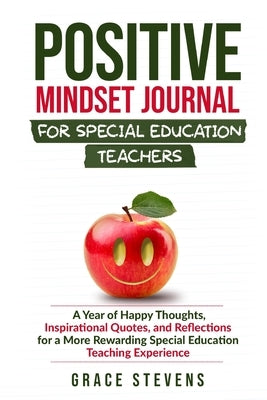 Positive Mindset Journal for Special Education Teachers: A Year of Happy Thoughts, Inspirational Quotes, and Reflections for a More Rewarding Special Paperback Red Lotus Books