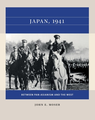 Japan, 1941: Between Pan-Asianism and the West Paperback University of North Carolina Press