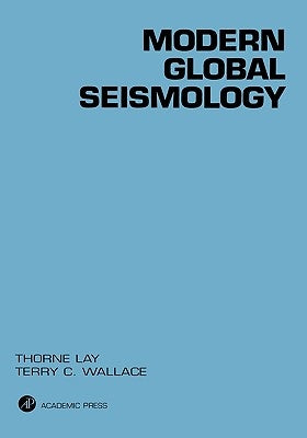 Modern Global Seismology: Volume 58 by Lay, Thorne