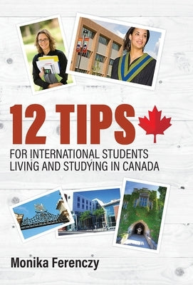 12 Tips for International Students Living and Studying in Canada by Ferenczy, Monika