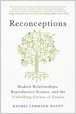Reconceptions: Modern Relationships, Reproductive Science, and the Unfolding Future of Family Paperback Benbella Books