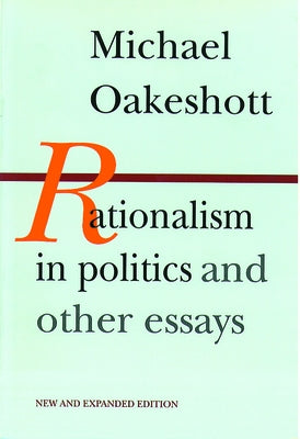 Rationalism in Politics and Other Essays Paperback Liberty Fund