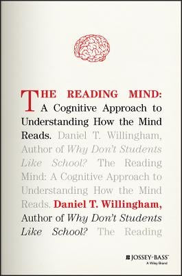 The Reading Mind: A Cognitive Approach to Understanding How the Mind Reads by Willingham, Daniel T.