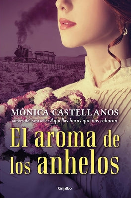 El Aroma de Los Anhelos / The Scent of Desires by Castellanos, Monica