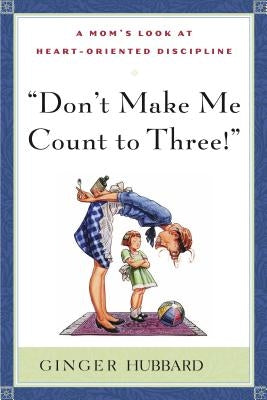 Don't Make Me Count to Three by Hubbard