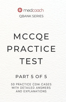 MCCQE Practice Test: Part 5 of 5 by Inc, Medcoach