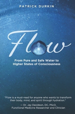 Flow: From Pure and Safe Water to Higher States of Consciousness Paperback Babypie Publishing