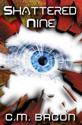 Shattered Nine: A Sci-Fi Thriller by Bacon, C. M.