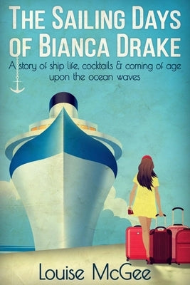 The Sailing Days of Bianca Drake by McGee, Louise