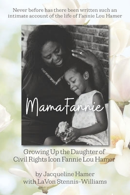 Mama Fannie: Growing Up the Daughter of Civil Rights Icon Fannie Lou Hamer Paperback Ruleville Press