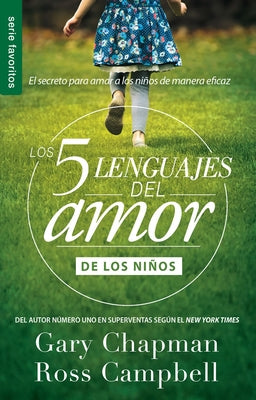 Los 5 Lenguajes del Amor de Los Niños (Revisado) by Chapman, Gary