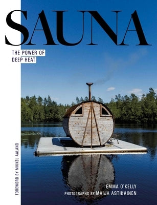 Sauna: The Power of Deep Heat by O'Kelly, Emma