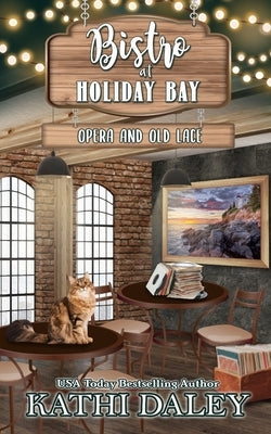Bistro at Holiday Bay: Opera and Old Lace Paperback Independently Published