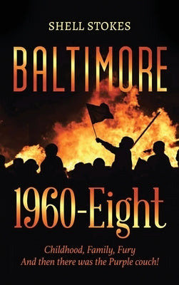 Baltimore 1960-Eight: Childhood, Family, Fury And then there was the Purple couch! by Stokes, Shell