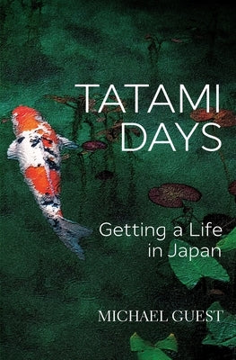 Tatami Days: Getting a Life in Japan by Guest, Michael