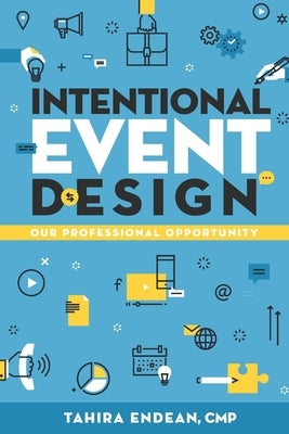 Intentional Event Design Our Professional Opportunity Paperback Createspace Independent Publishing Platform