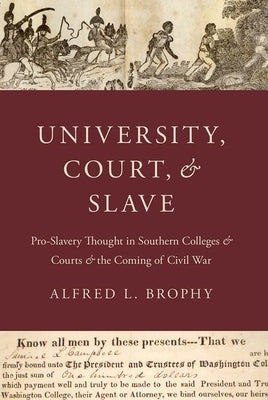 University, Court, and Slave: Pro-Slavery Thought in Southern Colleges and Courts and the Coming of Civil War Paperback Oxford University Press, USA