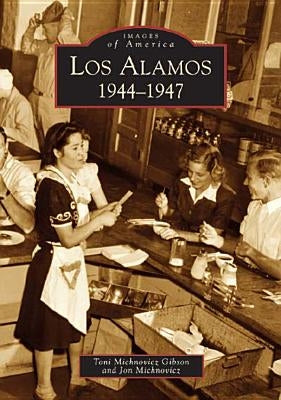 Los Alamos: 1944-1947 Paperback Arcadia Publishing (SC)