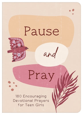 Pause and Pray (Teen Girls): 180 Encouraging Devotional Prayers for Teen Girls Paperback Barbour Young Adult