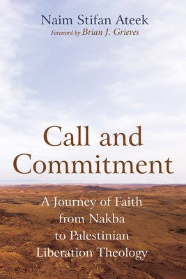Call and Commitment: A Journey of Faith from Nakba to Palestinian Liberation Theology Paperback Cascade Books
