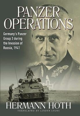 Panzer Operations: Germany's Panzer Group 3 During the Invasion of Russia, 1941 by Hoth, Hermann