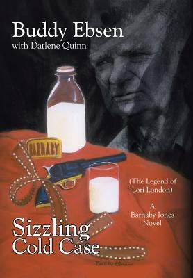 Sizzling Cold Case: (The Legend of Lori London) A Barnaby Jones Novel by Ebsen, Buddy