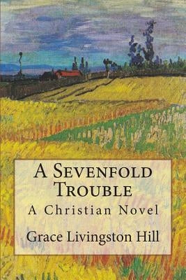 A Sevenfold Trouble: A Christian Novel Paperback Khe Global LLC