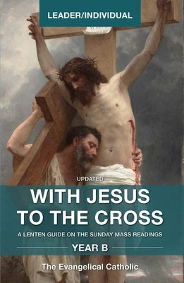 With Jesus to the Cross, Year B: Leader/Individual Paperback Word Among Us Press