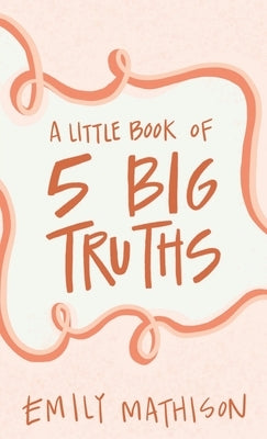 A Little book of 5 Big Truths Paperback Xulon Press
