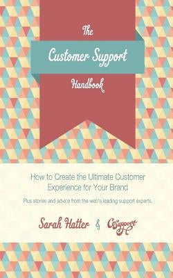 The Customer Support Handbook: How to Create the Ultimate Customer Experience for Your Brand Paperback Cosupport