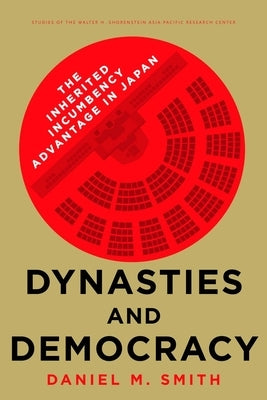 Dynasties and Democracy: The Inherited Incumbency Advantage in Japan Paperback Stanford University Press