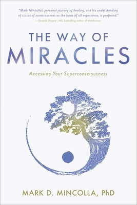 The Way of Miracles: Accessing Your Superconsciousness by Mincolla, Mark