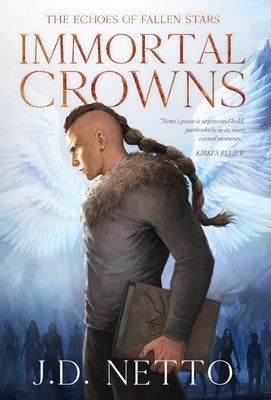 The Echoes of Fallen Stars: Immortal Crowns by Netto, J. D.