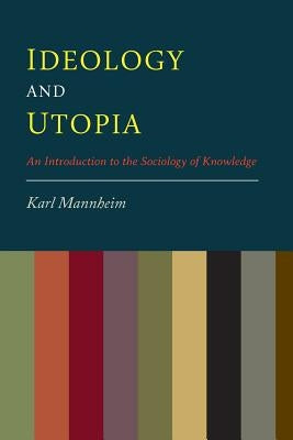 Ideology And Utopia: An Introduction to the Sociology of Knowledge Paperback Martino Fine Books