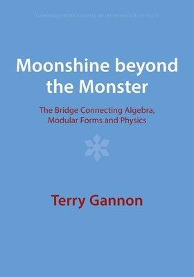 Paperback of Moonshine Beyond the Monster book by Cambridge University Press, featuring a scholarly cover design on algebra and physics.