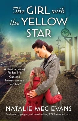 The Girl with the Yellow Star: An absolutely gripping and heartbreaking WW2 historical novel by Evans, Natalie Meg