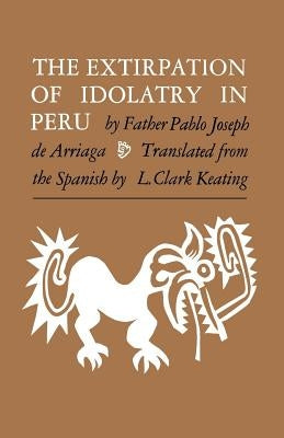 The Extirpation of Idolatry in Peru Paperback University Press of Kentucky